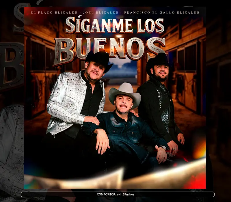 Francisco El Gallo Elizalde, Joel Elizalde, El Flaco Elizalde - "Siganme Los Buenos"