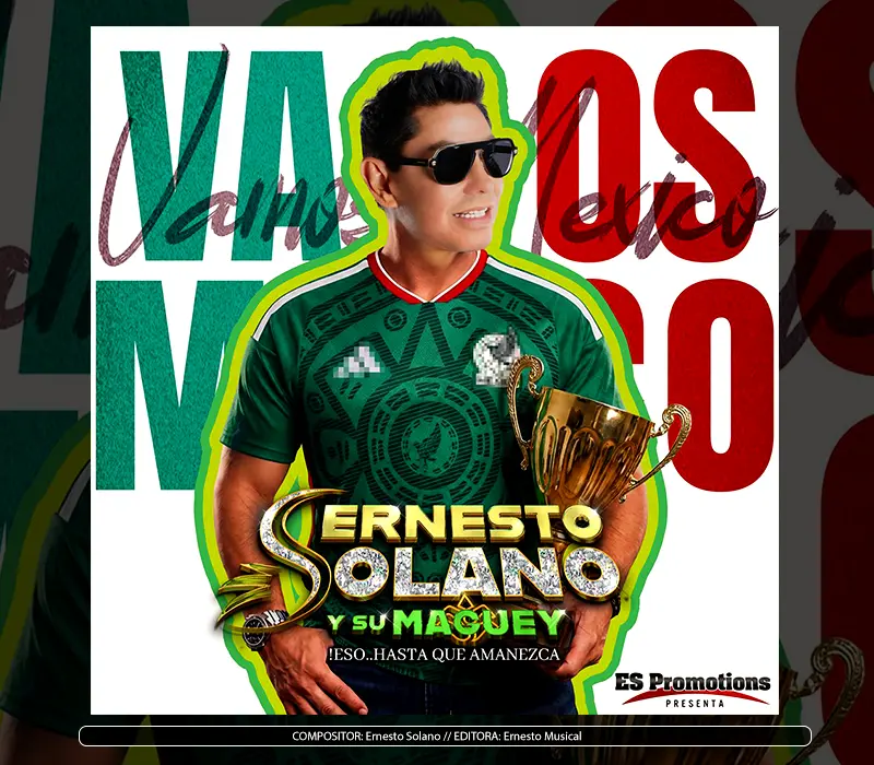 Ernesto Solano y su Maguey - "Vamos México"