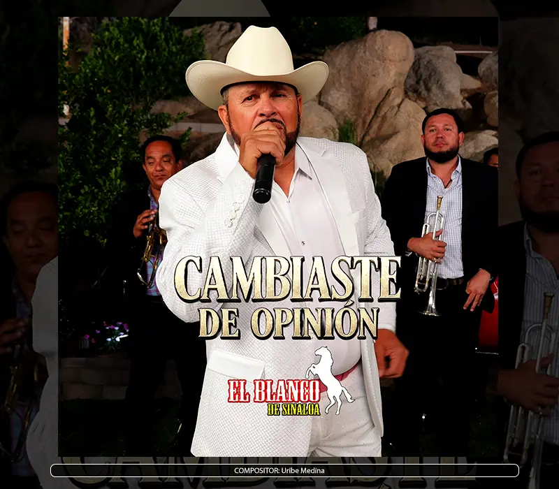 El Blanco de Sinaloa - "Cambiaste De Opinion"
